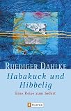 Habakuck und Hibbelig: Eine Reise zum Selbst - Ruediger Dahlke