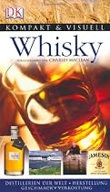 Whisky: Destillerien der Welt . Herstellung Geschmack . Verkostung
