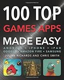 100 top games apps made easy : Android, iPhone, iPad, Google, Amazon Fire, Samsung