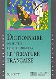 Dictionnaire des oeuvres et des th�mes de la litt�rature fran�aise