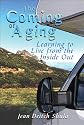 The Coming of Aging: Learning to Live from the Inside Out