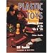 Plastic Toys: Dimestore Dreams of the 40s & 50s