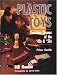 Book cover of Plastic Toys: Dimestore Dreams of the 40s & 50s.