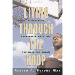 Living Through the Hoop: High School Basketball, Race, and the American Dream