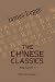 The Chinese Classics. With a Translation, Critical and Exegetical Notes, Prolegomena, and Copious Indexes: Volume 1. Confucian Analects, the Great Learning, and the Doctrine of the Mean