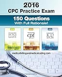 CPC Practice Exam 2016: Includes 150 practice questions, answers with full rationale, exam study guide and the official proctor-to-examinee instructions