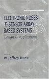 Electronic Noses & Sensor Array Based Systems : Design & Applications