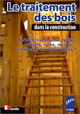 Le Traitement des bois dans la construction