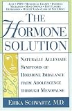 The Hormone Solution: Naturally  Alleviate  Symptoms of Hormone Imbalance from Adolescence Through Menopause