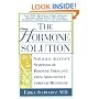 The Hormone Solution: Naturally  Alleviate  Symptoms of Hormone Imbalance from Adolescence Through Menopause