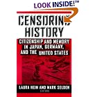 Click here to buy Censoring History: Citizenship and Memory in Japan, Germany, and the United States (Asia and the Pacific (Armonk,... by Laura Elizabeth Hein.