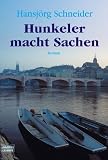 Hunkeler macht Sachen: Roman - Hansj&ouml;rg Schneider