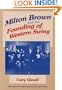 Milton Brown and the Founding of Western Swing (Music in American Life)