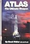 Atlas: The Ultimate Weapon by Those Who Built It (Apogee Books Space Series)