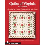 Quilts of Virginia, 1607-1899: The Birth of America Through the Eye of a Needle (Schiffer Books) ~ Virginia Consortium of...