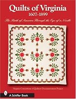 Quilts of Virginia, 1607-1899: The Birth of America Through the Eye of a Needle
