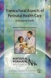 Transcultural Aspects of Perinatal Health Care: A Resource Guide