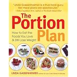 The Portion Plan: How to Eat the Foods You Love and Still Lose Weight