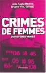 Crimes de femmes : 25 histoires vraies
