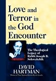 Love and Terror in the God Encounter: The Theological Legacy of Rabbi Joseph B. Soloveitchik