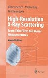 High-Resolution X-Ray Scattering: From Thin Films to Lateral Nanostructures (Advanced Texts in Physics)