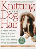 Knitting With Dog Hair: Better A Sweater From A Dog You Know and Love Than From  A Sheep You'll Never Meet
