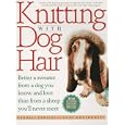 Knitting with Dog Hair: Better a Sweater from a Dog You Know and Love Than from a Sheep You'll Never Meet