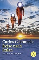 Reise nach Ixtlan. Die Lehre des Don Juan