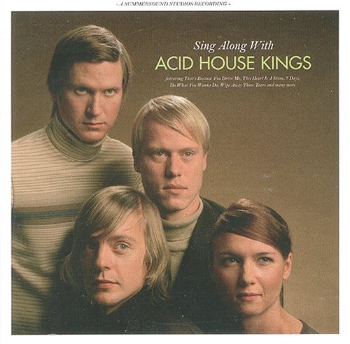 Acid House Kings - Sing Along with Acid House Kings - Zortam Music
