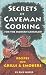 Book Secrets of Caveman Cooking: For the Modern Caveman!