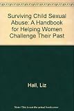 Surviving child sexual abuse : a handbook for helping women challenge their past