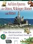Auf den Spuren der Dinos, Wikinger, R�mer und Ritter: Eine Abenteuerreise durch Deutschland, �sterreich und die Schweiz