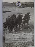 The centenary of the Royal Scottish Agricultural Benevolent Institution 1897-1997