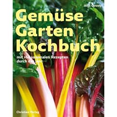 Gem�se Garten Kochbuch: Mit 160 saisonalen Rezepten durch das Jahr