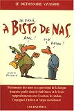 Revue Loubatières  / A bisto de nas : Dictionnaire des mots et expressions de la langue française parlée dans le Sud-Ouest et de leurs rapprochements avec l'Occitan, le catalan, l'espagnol et l'argot méridional