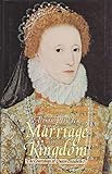 Marriage with my kingdom : the courtships of Elizabeth I