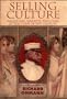 Selling Culture: Magazines, Markets, and the Class at the Turn of the Century (Haymarket)