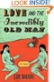 Love and the Incredibly Old Man: A Novel