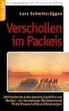 Verschollen im Packeis: 1869 startet die gro�e deutsche Expedition zum Nordpol - ein monatelanger �berlebenskampf f�r die Wissenschaftler und Besatzungen - Lars Schmitz-Eggen
