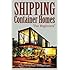 Shipping Container Homes: Box Set:Shipping Container Homes for Beginners & 51 Hacks, Ideas, Tips & Tricks to Organize and Decorate Your Tiny House or ... Container Home, Tiny House Living Books)