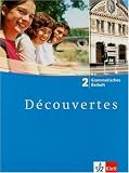 Découvertes Tl 2: Decouvertes 2. Grammatisches Beiheft. Alle Bundesländer: Französisch als 2. Fremdsprache oder fortgeführte 1. Fremdsprache. Gymnasium