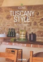 Tuscany Style: Landscapes, Terraces and Houses, Interiors, Details