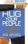 Hug Your People: The Proven Way to Hire, Inspire, and Recognize Your Employees and Achieve Remarkable Results