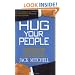 Hug Your People: The Proven Way to Hire, Inspire, and Recognize Your Employees and Achieve Remarkable Results