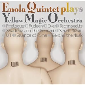 【クリックで詳細表示】ENOLA QUINTET plays YELLOW MAGIC ORCHESTRA