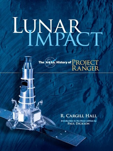 Lunar Impact: The NASA History of Project Ranger (Dover Books on Astronomy)