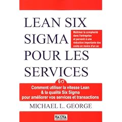 Lean Six Sigma pour les services : Comment utiliser la vitesse Lean & la qualit� Six Sigma pour am�liorer vos services et transactions