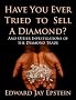 Have You Ever Tried to Sell a Diamond? And Other Investigations of the Diamond Trade