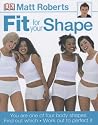 Fit for Your Shape: You are One of Four Body Shapes - Find Out Which - Work Out to Perfect it