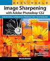 Real World Image Sharpening with Adobe Photoshop CS2 (Real World)